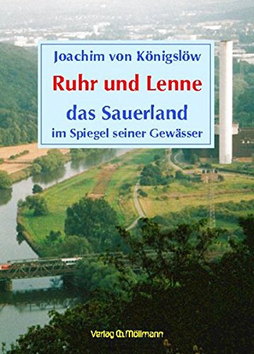 Ruhr und Lenne: das Sauerland im Spiegel seiner Gewässer von Möllmann, Ch