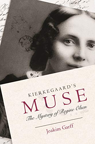 Kierkegaard's Muse: The Mystery of Regine Olsen Kierkegaard's Muse: The Mystery of Regine Olsen