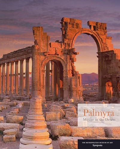 Palmyra: Mirage in the Desert: The Metropolitan museum of Art Symposia (Metropolitan Museum of Art (MAA) (YUP)) von Metropolitan Museum of Art New York