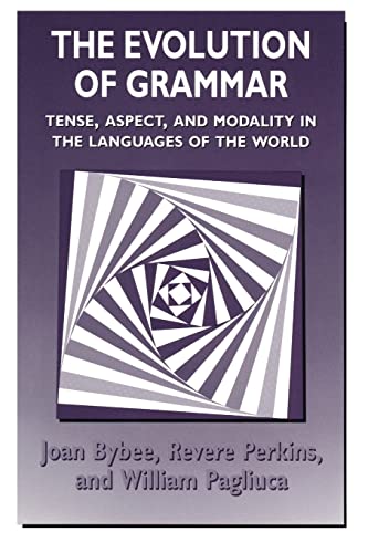The Evolution of Grammar: Tense, Aspect, and Modality in the Languages of the World von University of Chicago Press