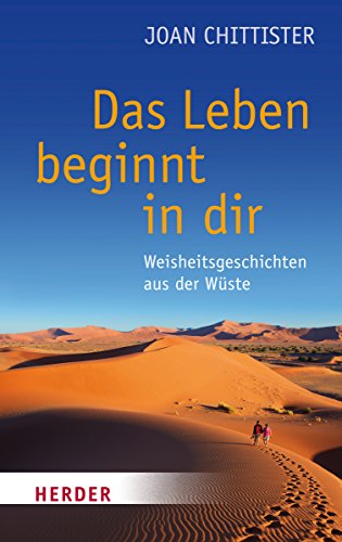 Das Leben beginnt in dir: Weisheitsgeschichten aus der Wüste (HERDER spektrum)