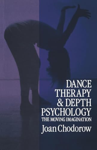 Dance Therapy and Depth Psychology: The Moving Imagination von Routledge