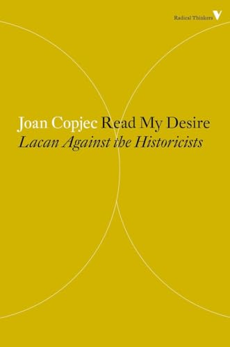 Read My Desire: Lacan Against the Historicists (Radical Thinkers, Band 23)