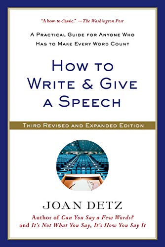 How to Write & Give a Speech: A Practical Guide for Anyone Who Has to Make Every Word Count