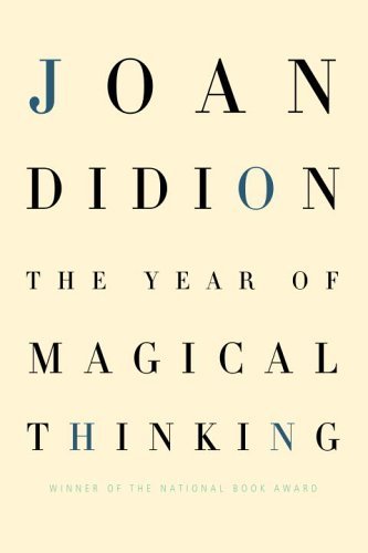 The Year of Magical Thinking: Written by Joan Didion, 2005 Edition, Publisher: Alfred A. Knopf [Hardcover]