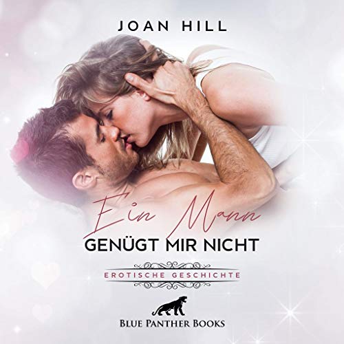 Ein Mann genügt mir nicht | Erotik Audio Story | Erotisches Hörbuch Audio CD: im Gegenzug verlangt er einen Dreier mit zwei Frauen ...