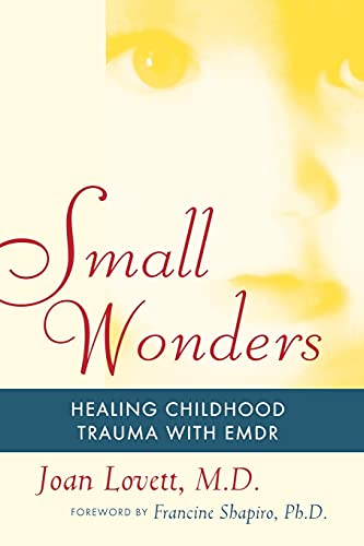 Small Wonders: Healing Childhood Trauma With EMDR von Free Press
