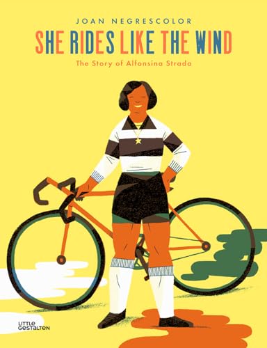 She Rides Like the Wind: The Story of Alfonsina Strada von Little Gestalten