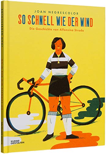 So schnell wie der Wind: Die Geschichte von Alfonsina Strada von Gestalten