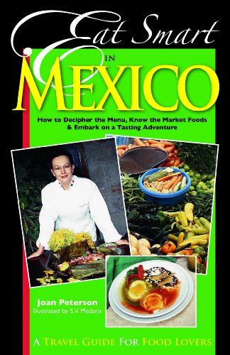 Eat Smart in Mexico: How to Decipher the Menu, Know the Market Foods and Embark on a Tasting Adventure von The University of Wisconsin Press