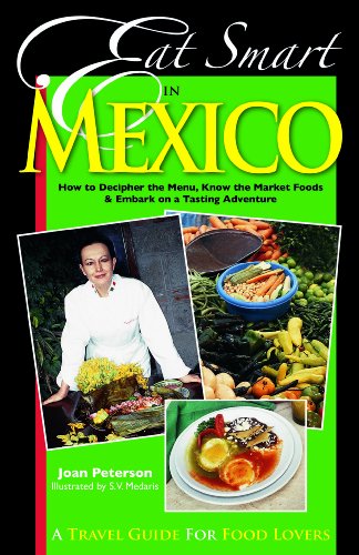 Eat Smart in Mexico: How to Decipher the Menu, Know the Market Foods and Embark on a Tasting Adventure