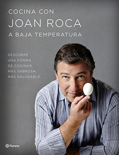Cocina con Joan Roca a baja temperatura: Descubre una forma de cocinar más sabrosa, más saludable (Planeta Cocina) von Planeta