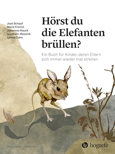 Hörst du die Elefanten brüllen?: Ein Buch für Kinder, deren Eltern sich immer wieder mal streiten (Psychologische Kinderbücher) von HOGREFE (VORM. VERLAG HANS HUBER )