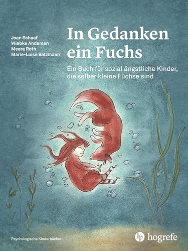 In Gedanken ein Fuchs: Ein Buch für sozial ängstliche Kinder, die selber kleine Füchse sind (Psychologische Kinderbücher) von Hogrefe AG
