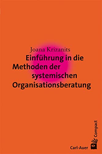 Einführung in die Methoden der systemischen Organisationsberatung (Carl-Auer Compact) von Auer-System-Verlag, Carl