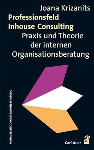 Professionsfeld Inhouse Consulting: Praxis und Theorie der internen Organisationsberatung