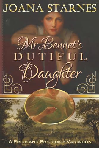 Mr Bennet's Dutiful Daughter: ~ A Pride and Prejudice Variation ~ von CREATESPACE