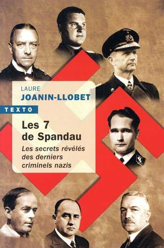 Les 7 de Spandau: Les secrets révélés des derniers criminels nazis