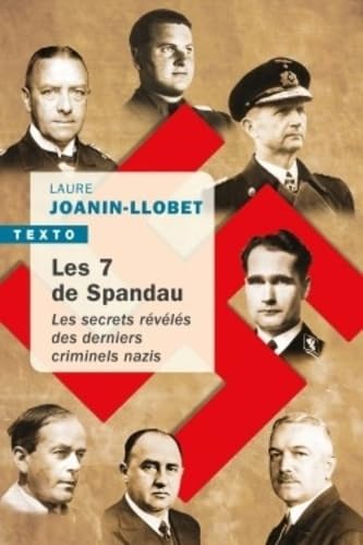 Les 7 de Spandau: Les secrets révélés des derniers criminels nazis