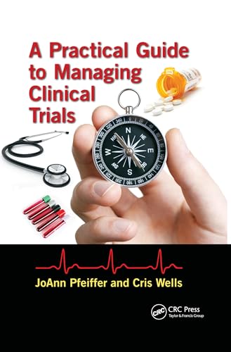 A Practical Guide to Managing Clinical Trials von CRC Press
