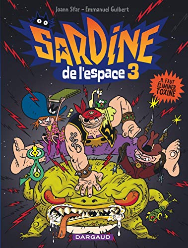 Sardine de l'espace - Tome 3 - Il faut éliminer Toxine von DARGAUD