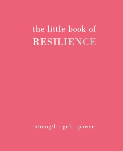 The Little Book of Resilience: Strength. Grit. Power von Quadrille Publishing Ltd