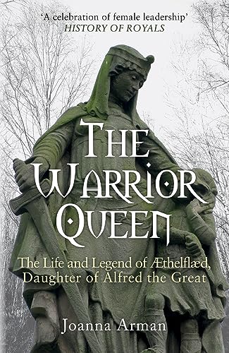 The Warrior Queen: The Life and Legend of Aethelflaed, Daughter of Alfred the Great von Amberley Publishing