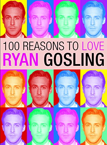 100 Reasons To Love Ryan Gosling von Plexus Publishing