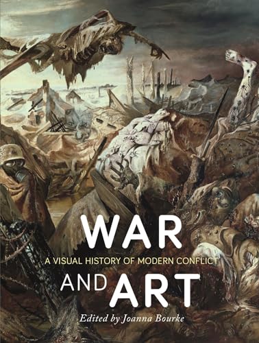 War and Art: A Visual History of Modern Conflict