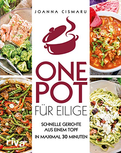 One Pot für Eilige: Schnelle Gerichte aus einem Topf – in maximal 30 Minuten