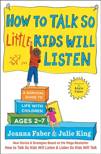 How to Talk so Little Kids Will Listen: A Survival Guide to Life with Children Ages 2-7 (The How To Talk Series) von Simon & Schuster
