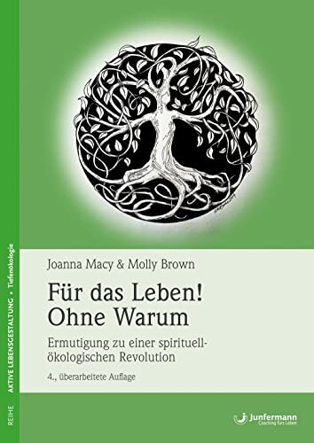 Für das Leben! Ohne Warum: Ermutigung zu einer spirituell-ökologischen Revolution