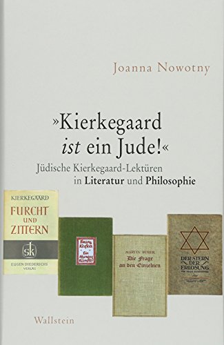 »Kierkegaard ist ein Jude!«: Jüdische Kierkegaard-Lektüren in Literatur und Philosophie