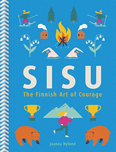 Sisu: The Finnish Art of Courage von Gaia