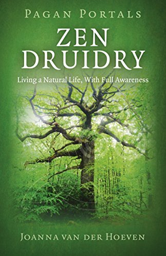 Pagan Portals - Zen Druidry: Living a Natural Life, with Full Awareness Pagan Portals - Zen Druidry: Living a Natural Life, with Full Awareness von John Hunt Publishing