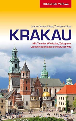 TRESCHER Reiseführer Krakau: Mit Tarnów, Wieliczka, Zakopane, Ojców-Nationalpark und Auschwitz