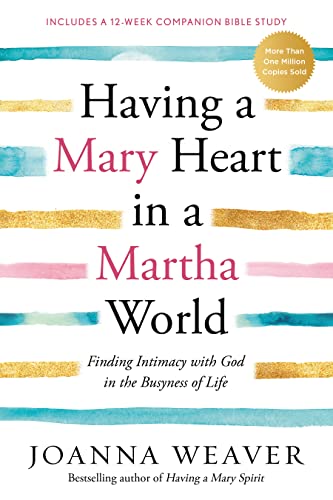 Having a Mary Heart in a Martha World: Finding Intimacy with God in the Busyness of Life von WaterBrook