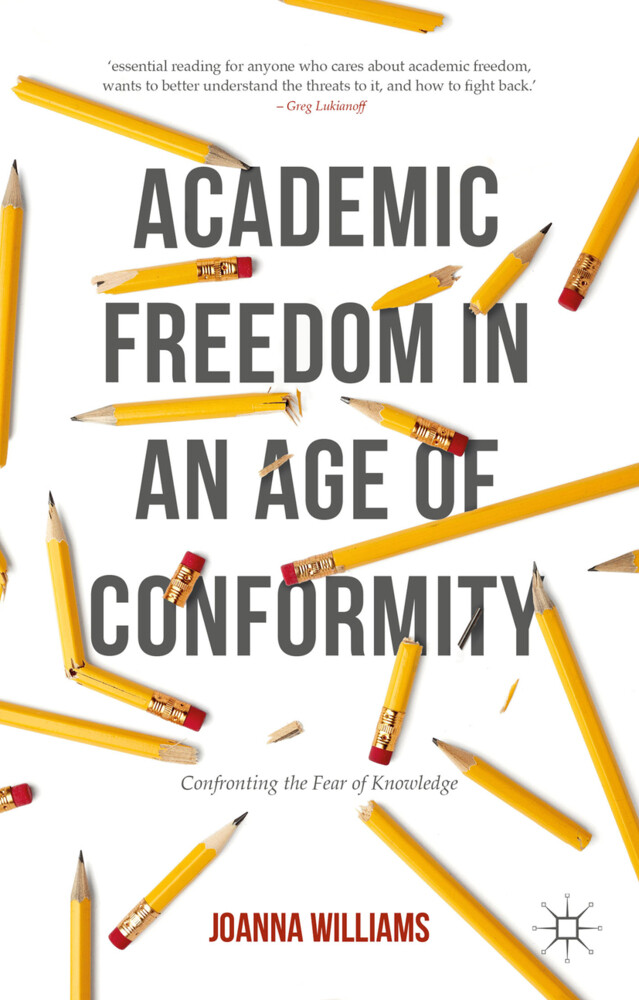 Academic Freedom in an Age of Conformity von Palgrave Macmillan UK