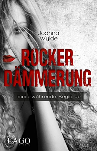 Rockerdämmerung: Immerwährende Begierde (Reapers Motorcycle Club, Band 5) von LAGO