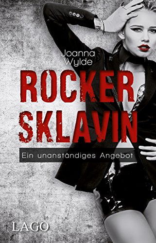 Rockersklavin: Ein unanständiges Angebot (Reapers Motorcycle Club, Band 1) von LAGO