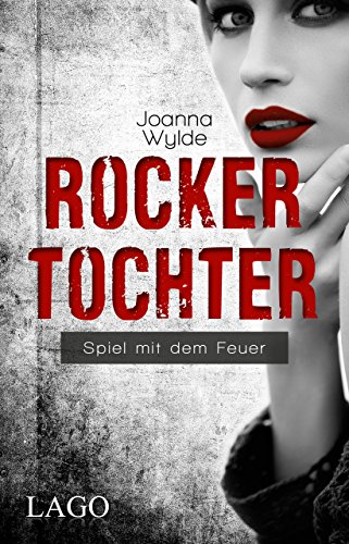 Rockertochter: Spiel mit dem Feuer (Reapers Motorcycle Club, Band 3)