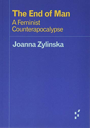 The End of Man: A Feminist Counterapocalypse (Forerunners: Ideas First) von University of Minnesota Press