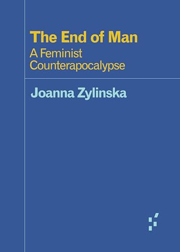 The End of Man: A Feminist Counterapocalypse (Forerunners: Ideas First) von University of Minnesota Press