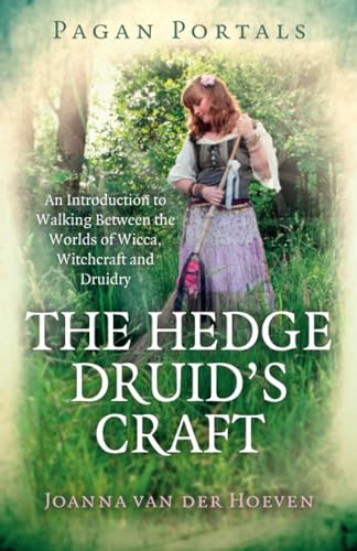 Pagan Portals - The Hedge Druid's Craft: An Introduction to Walking Between the Worlds of Wicca, Witchcraft and Druidry von Moon Books
