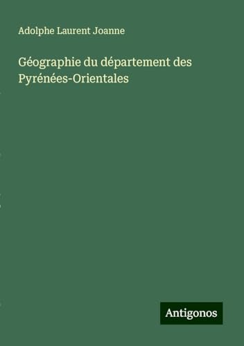 Géographie du département des Pyrénées-Orientales von Antigonos Verlag