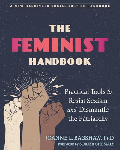 The Feminist Handbook: Practical Tools to Resist Sexism and Dismantle the Patriarchy (The Social Justice Handbook) von New Harbinger