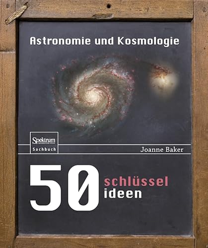 50 Schlüsselideen Astronomie und Kosmologie von Spektrum Akademischer Verlag