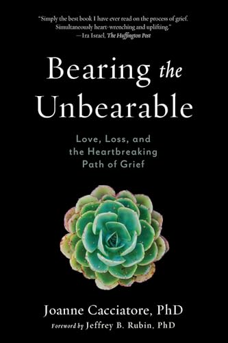 Bearing the Unbearable: Love, Loss, and the Heartbreaking Path of Grief von Wisdom Publications