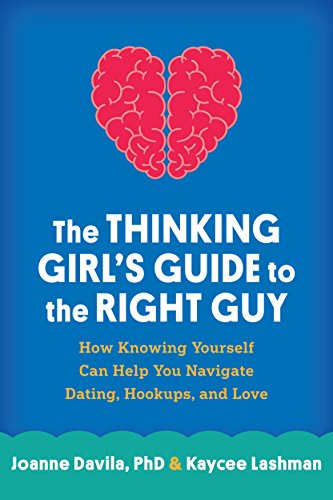 The Thinking Girl's Guide to the Right Guy: How Knowing Yourself Can Help You Navigate Dating, Hookups, and Love von Taylor & Francis