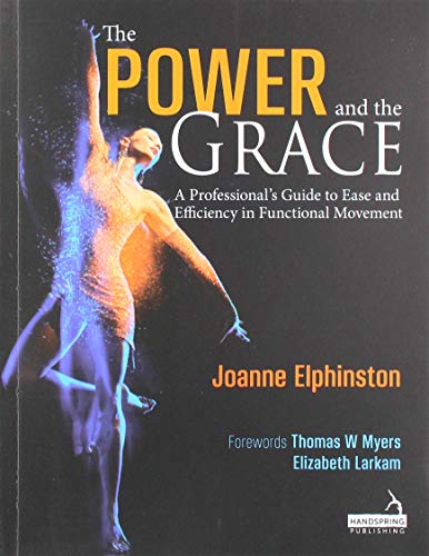 The Power and the Grace: A Professional's Guide to Ease and Efficiency in Functional Movement von Handspring Publishing